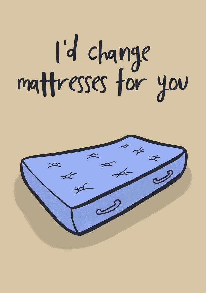 I'd Change Mattress for You