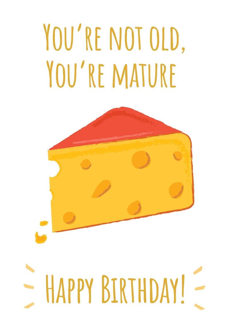 You're Not Old, You're Mature card