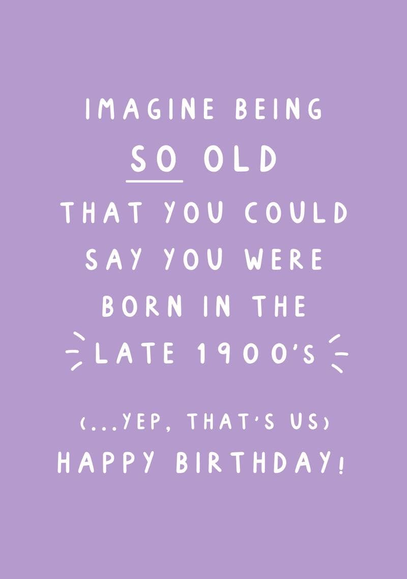 Imagine Being So Old card