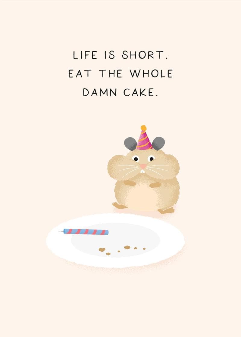 Life is Short, Eat the Whole Damn Cake card