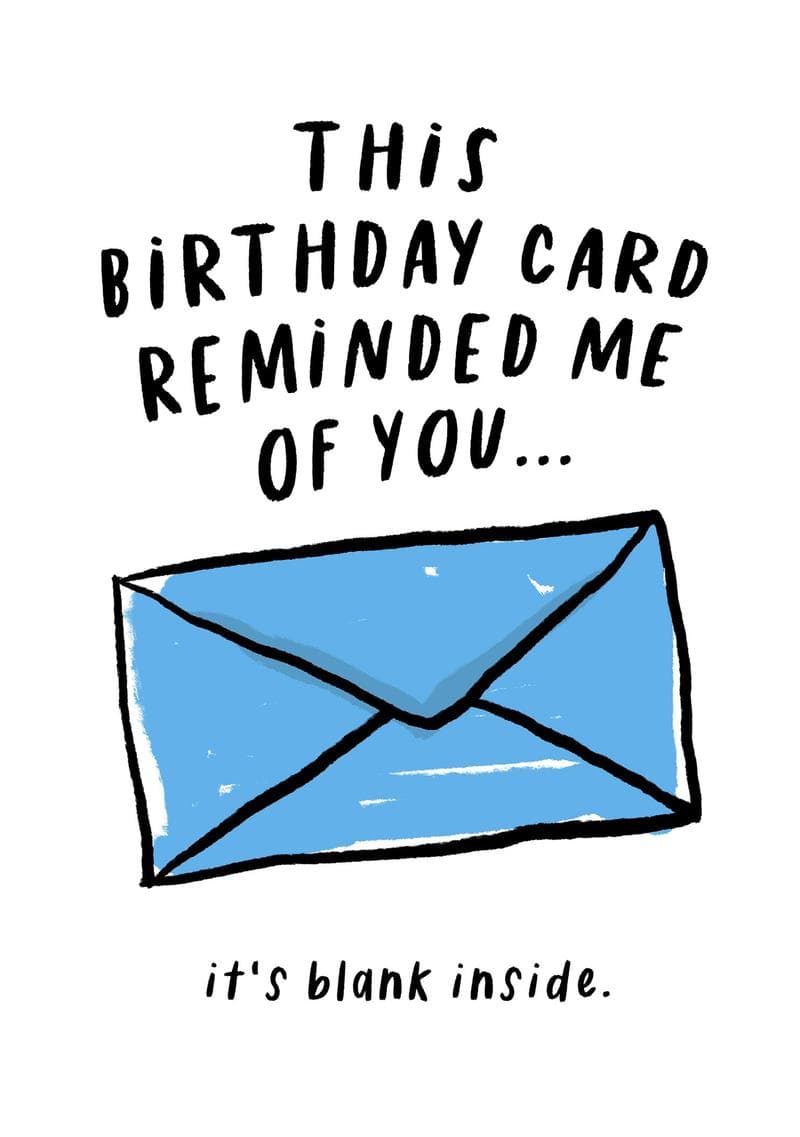 This Birthday Card Reminded Me of You