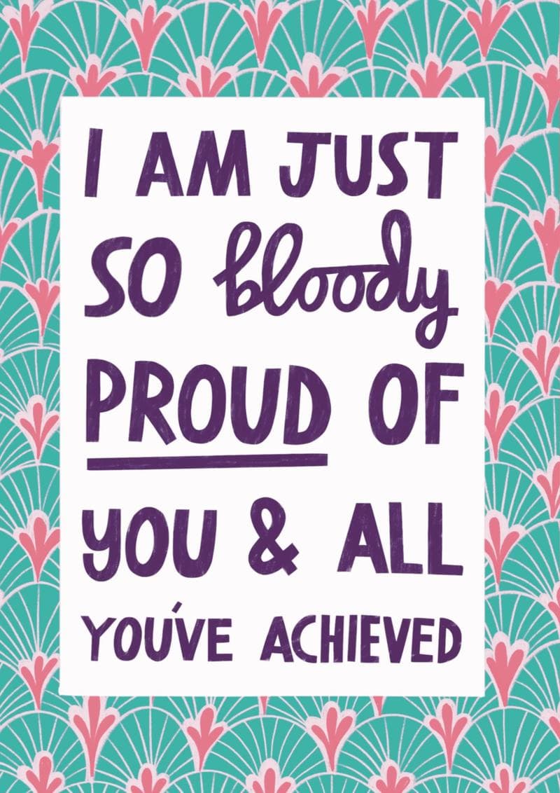 I Am Just So Bloody Proud of You