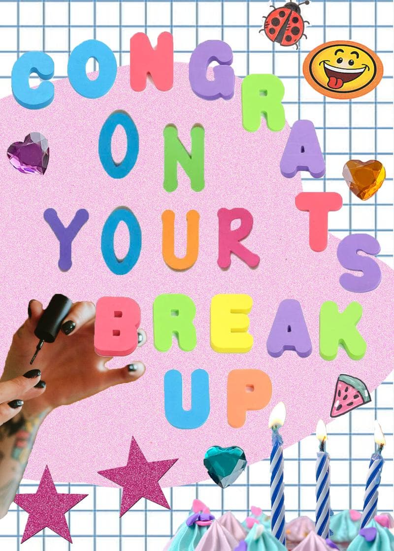 Congrats on Your Breakup