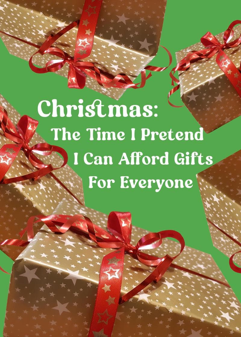 Christmas: The Time I Pretend I Can Afford Gifts for Everyone