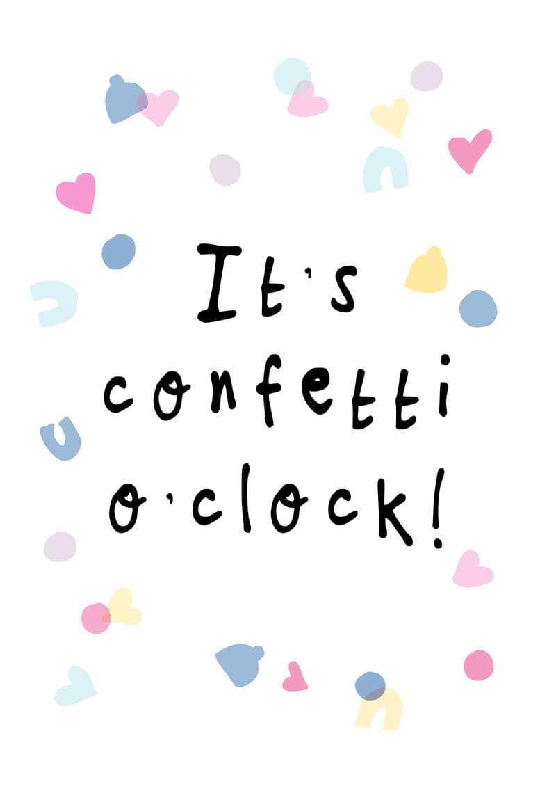It's Confetti O'Clock Card