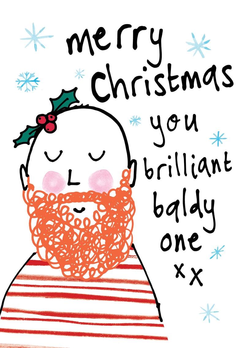 Merry Christmas You Brilliant Baldy One