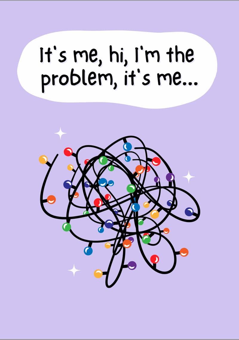 It's Me, Hi, I'm The Problem