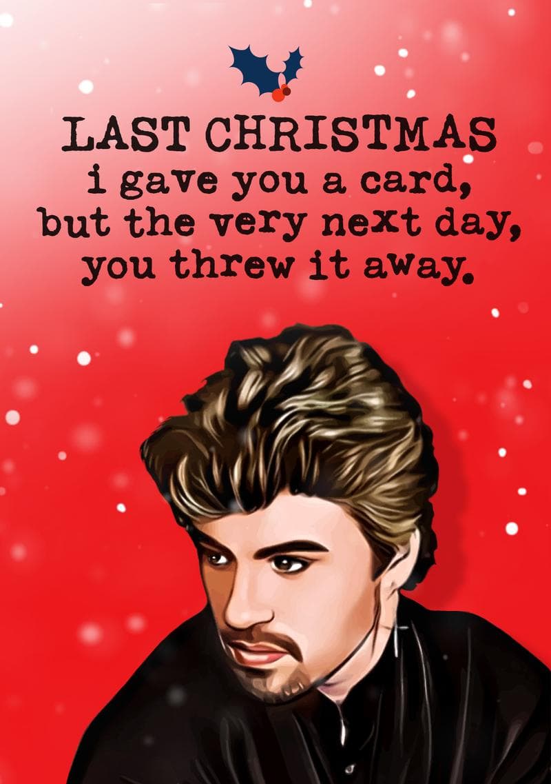 Last Christmas, I Gave You A Card card