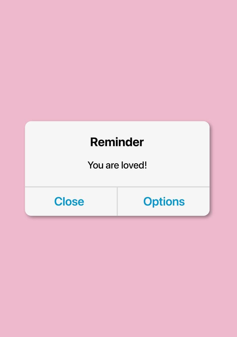 Reminder: You Are Loved