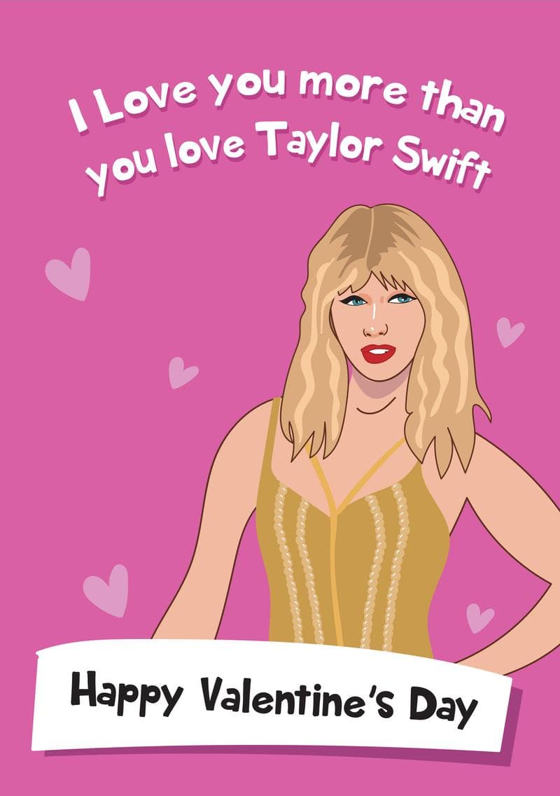 I Love You More Than You Love Taylor Swift card
