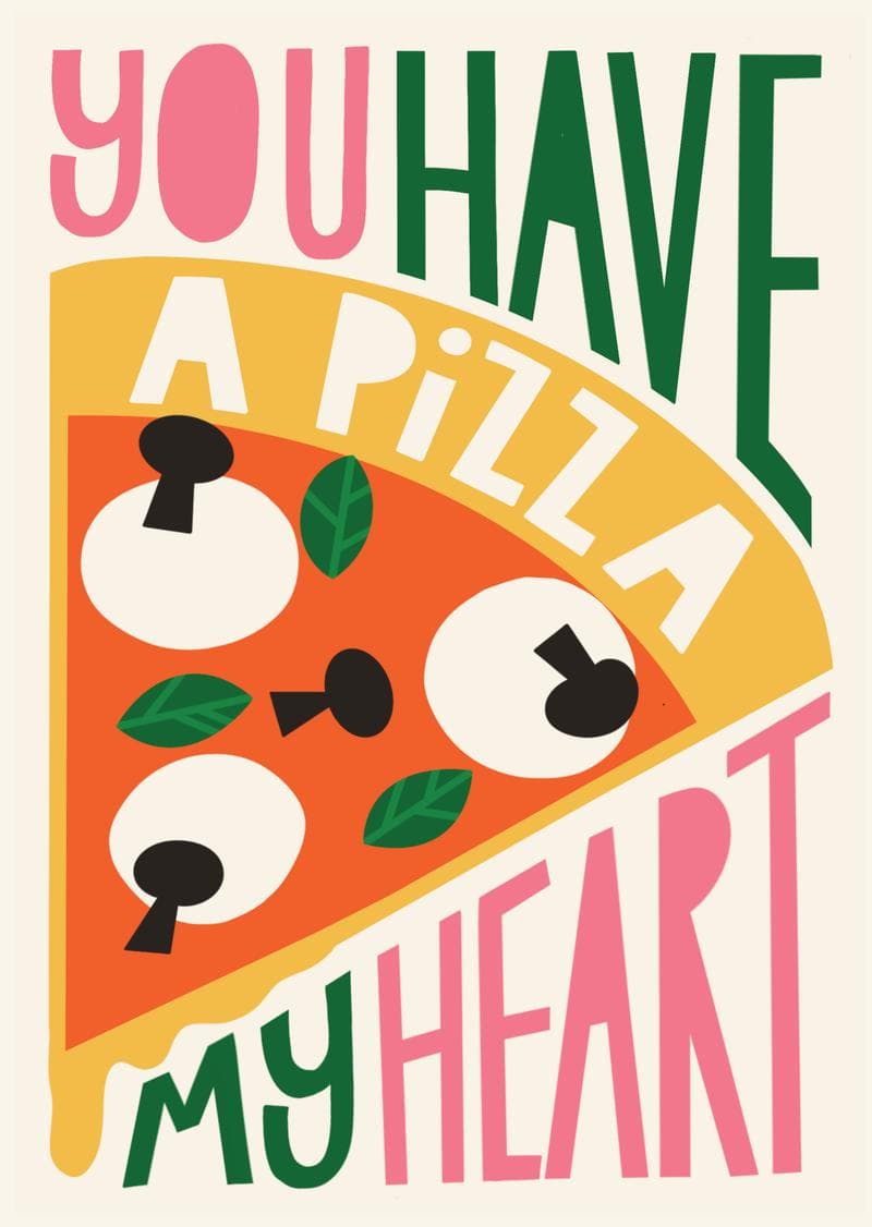 You Have A Pizza My Heart card