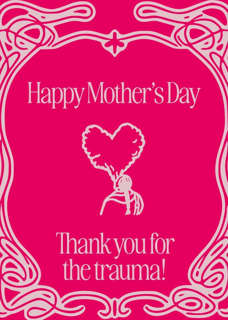 Happy Mother's Day, Thanks for the Trauma card
