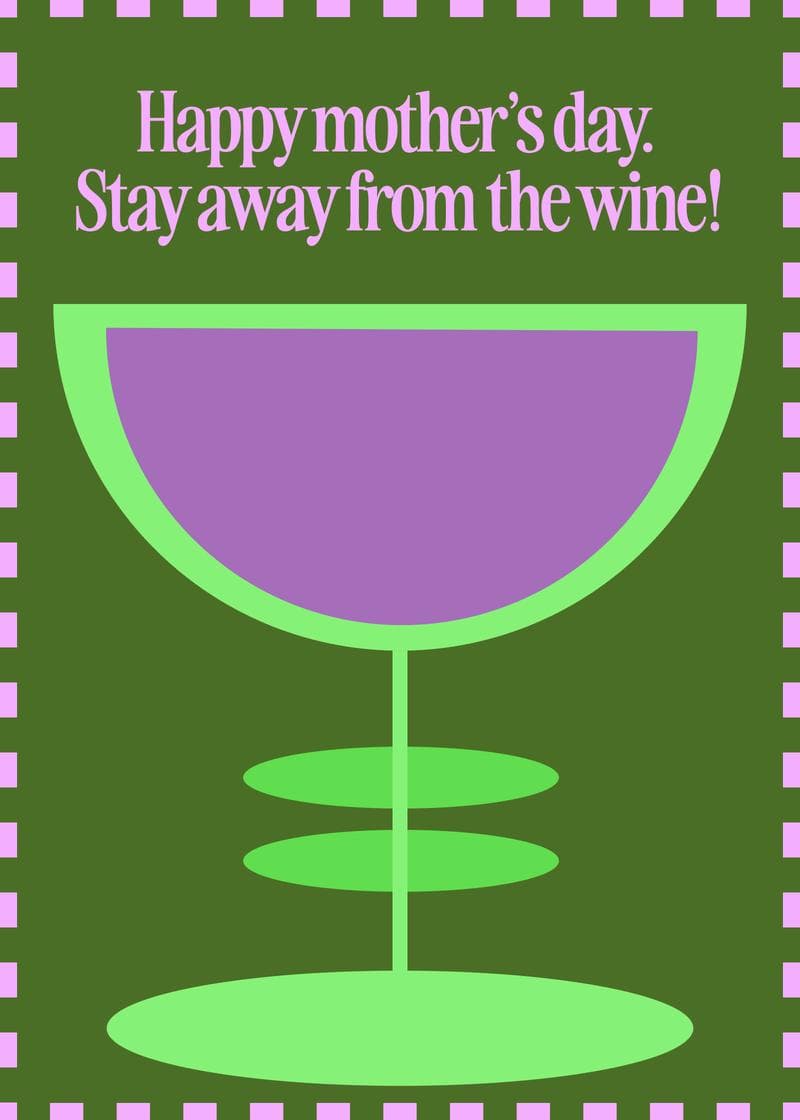 Happy Mother's Day. Stay Away From the Wine card