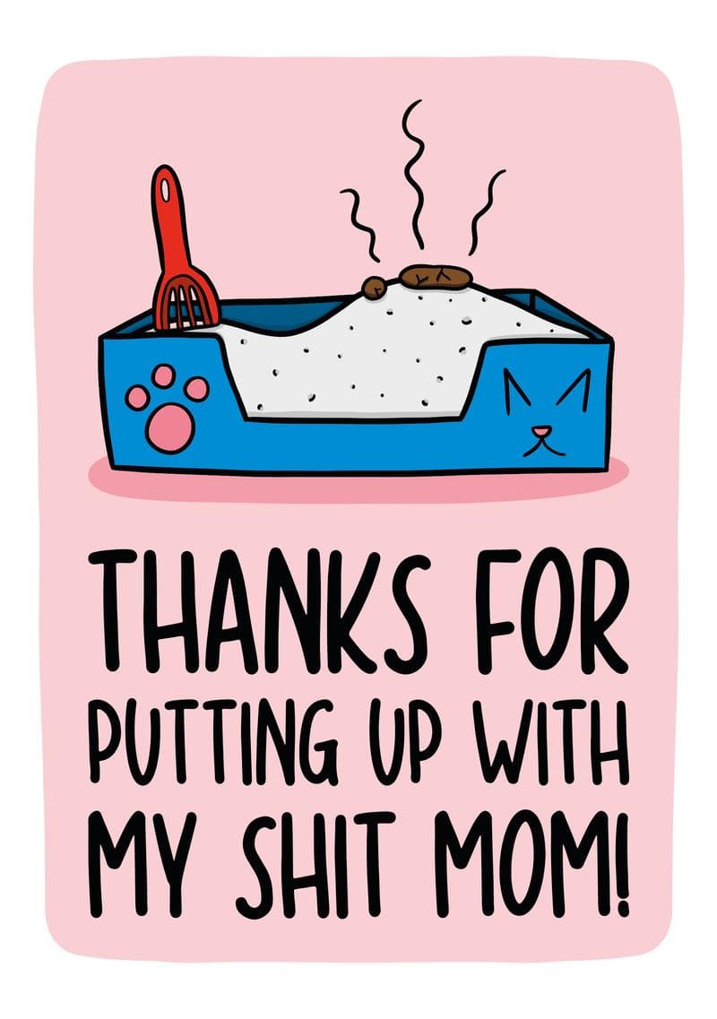 Thanks for Putting Up With My Shit Mom Card card
