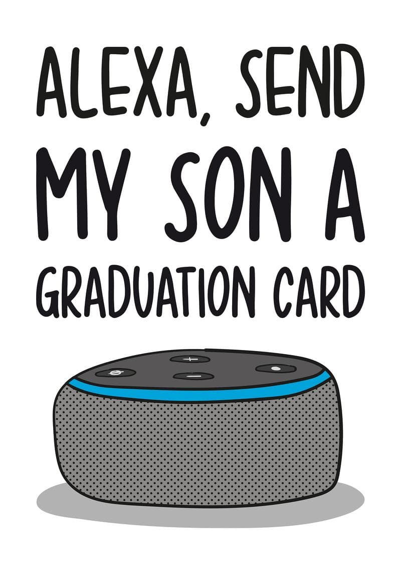Alexa Send My Son a Graduation Card card