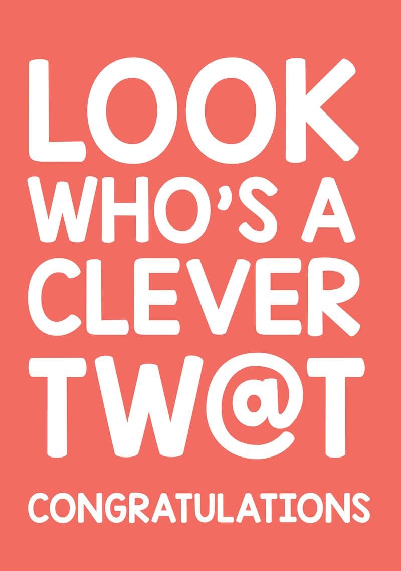 Look Who’s a Clever Tw@t Graduation Card