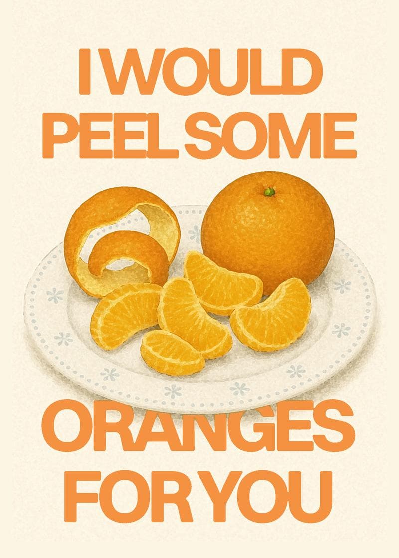 I Would Peel Oranges For You Card card