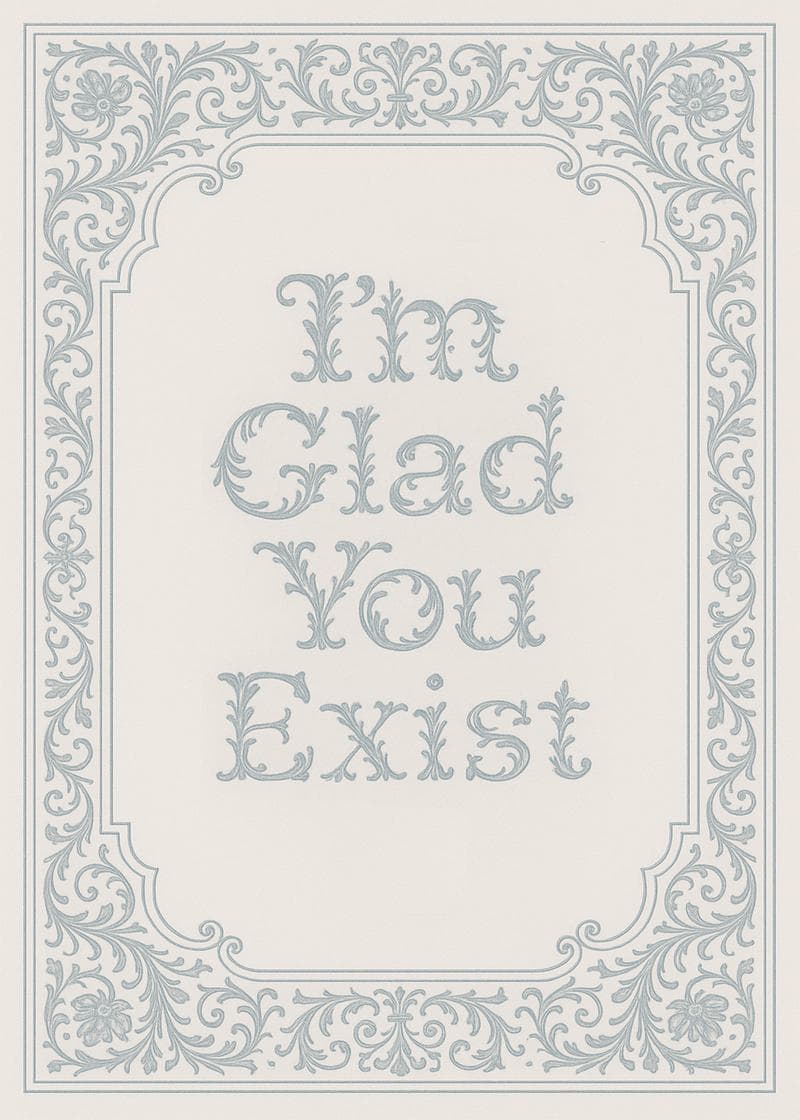 I'm Glad You Exist Card card