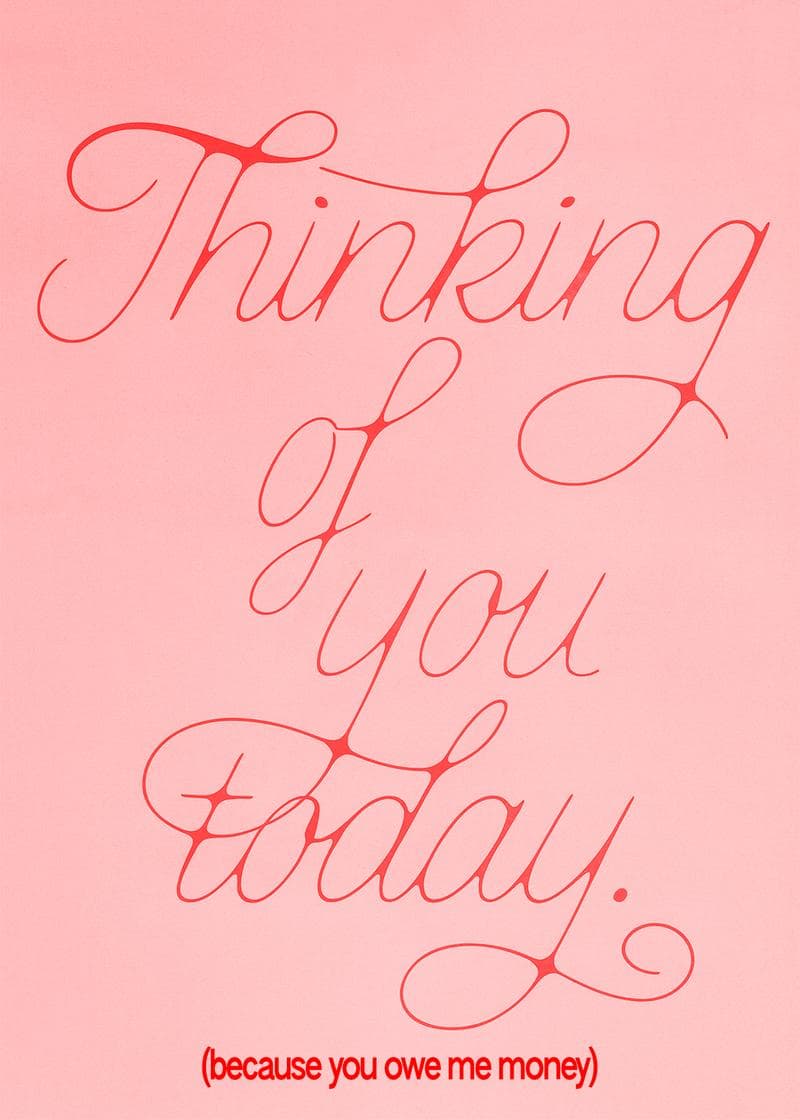 Thinking of You Because You Owe Me Money Card card