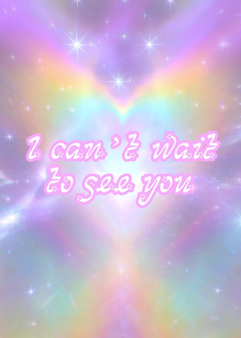 i can't wait to see you card