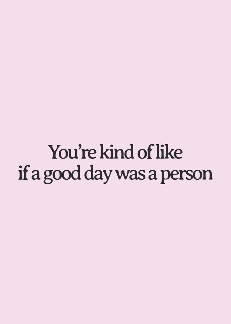 You're the Good Day Person Card card