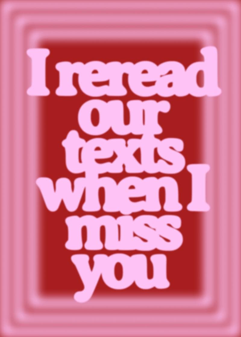 i reread our texts when i miss you card