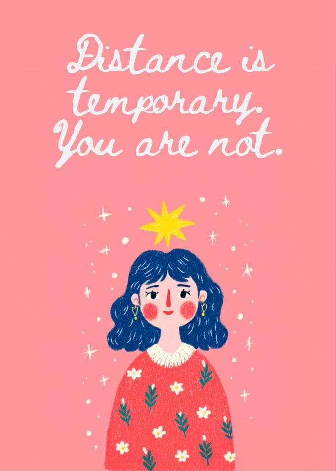 distance is temporary you are not card