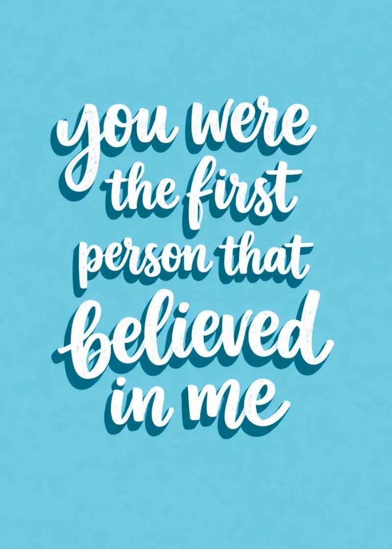 you were the first person that believed in me card