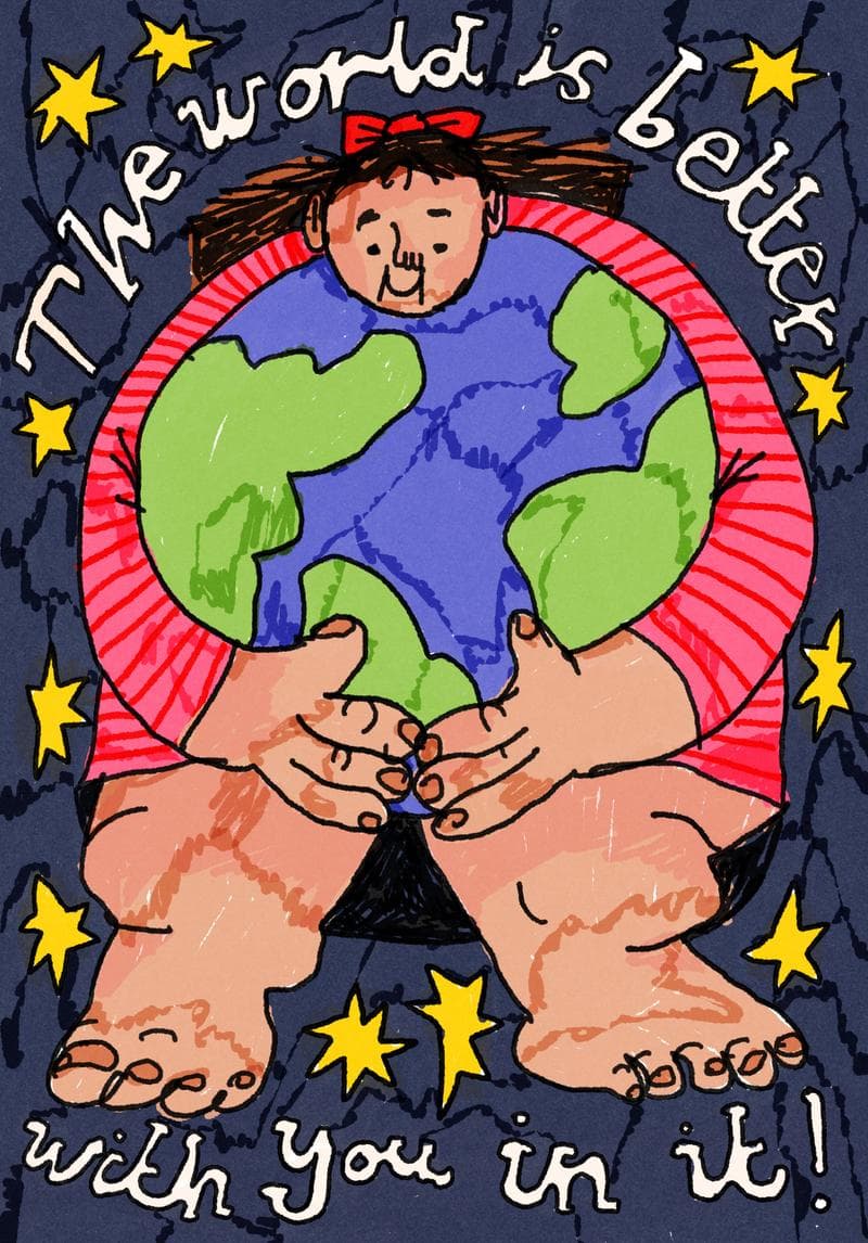 the world is better with you in it!!