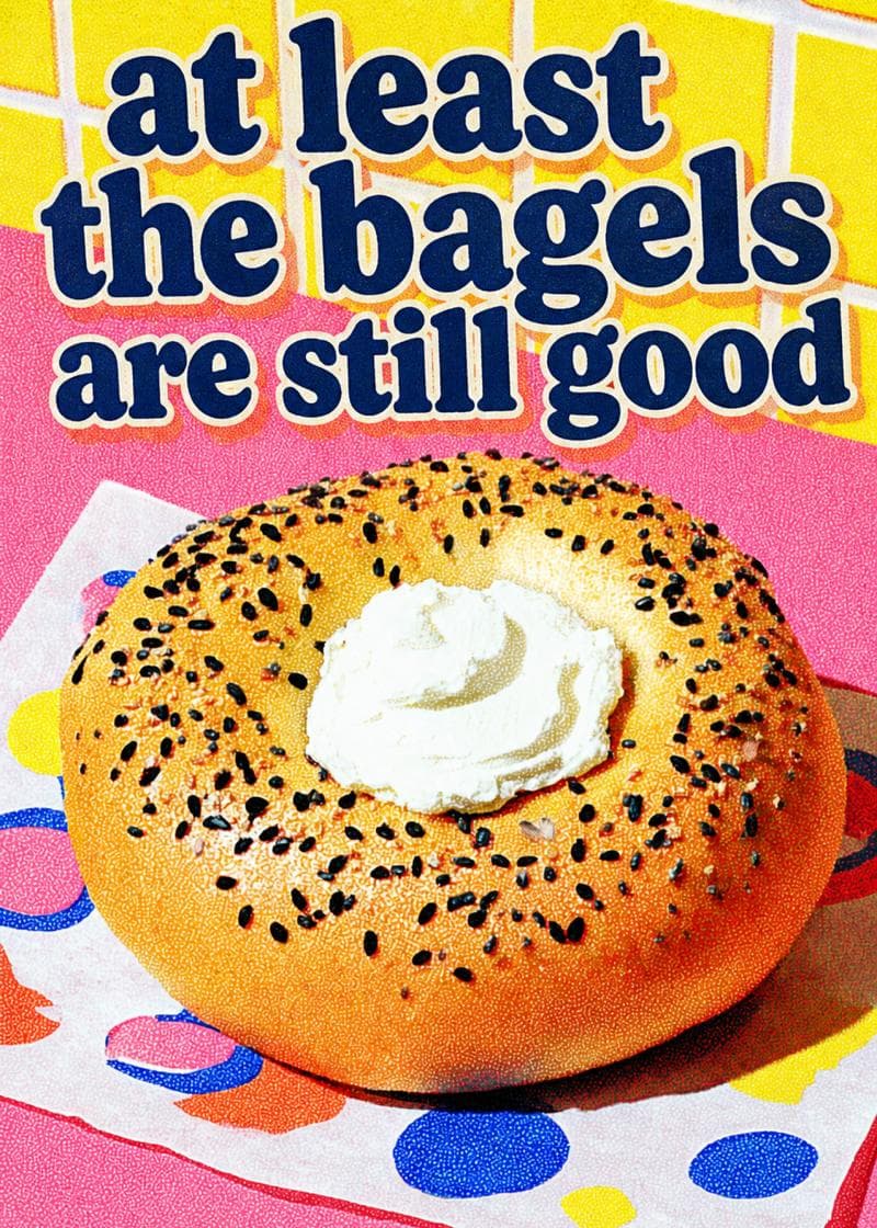 The Bagels Are Still Good